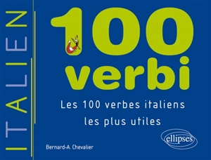 100 verbi : les 100 verbes italiens les plus utiles - Bernard Chevalier