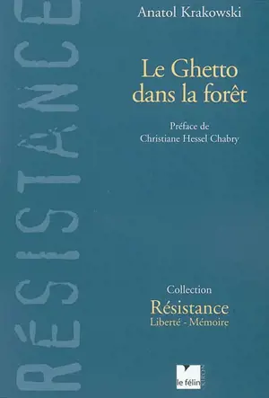 Le ghetto dans la forêt : résistance en Lituanie, 1939-1945 - Anatol Krakowski