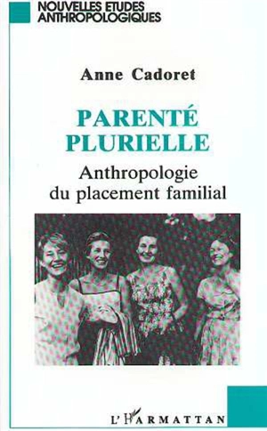 Parenté pluriel : anthropologie du placement familial - Anne Cadoret