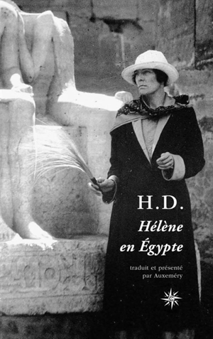 Hélène en Egypte. H.D., éléments d'une biographie spectrale. Notes préliminaires en vue du Livre 3 du Livre de H.D. - H.D.