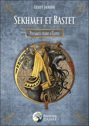 Sekhmet & Bastet : puissances félines d'Egypte - Lesley Jackson