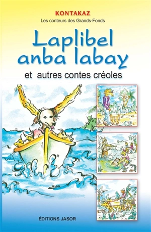 Laplibel anba labay : et autres contes créoles - Kontakaz (Guadeloupe)