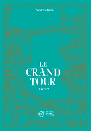 Le grand tour. Vol. 2 - Sandrine Bonini