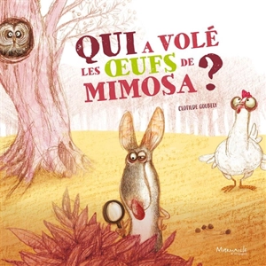 Qui a volé les oeufs de Mimosa ? - Clotilde Goubely