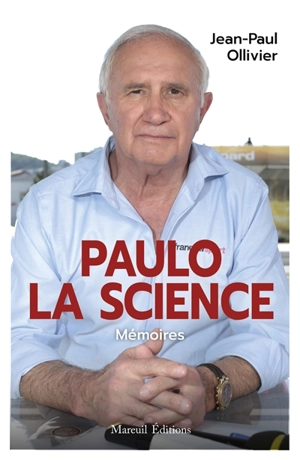 Paulo la science : mémoires - Jean-Paul Ollivier