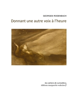 Donnant une autre voix à l'heure - Georges Rodenbach