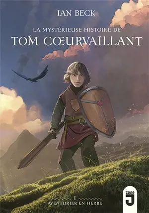 La mystérieuse histoire de Tom Coeurvaillant. Vol. 1. Aventurier en herbe - Ian Beck