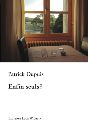 Enfin seuls ? - Patrick Dupuis