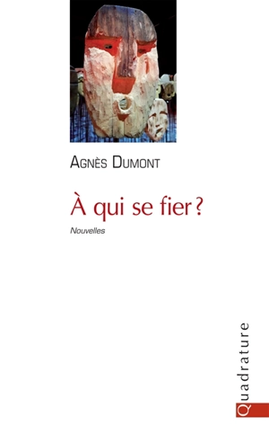 A qui se fier ? - Agnès Dumont