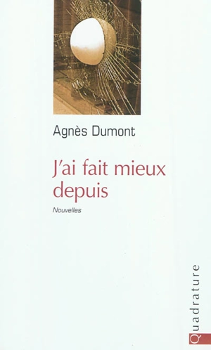 J'ai fait mieux depuis - Agnès Dumont