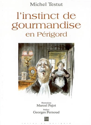 L'instinct de gourmandise : en Périgord - Michel Testut