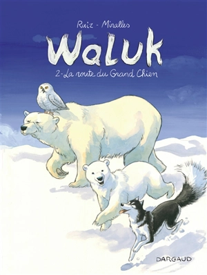 Waluk. Vol. 2. La route du grand chien - Emilio Ruiz