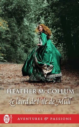 Passions en Ecosse. Le laird de l'île de Mull - Heather McCollum