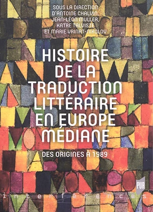 Histoire de la traduction littéraire en Europe médiane : des origines à 1989