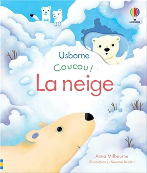 Coucou !. La neige - Anna Milbourne