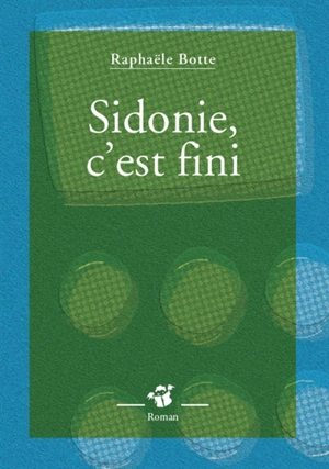 Sidonie, c'est fini - Raphaële Botte