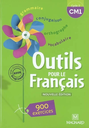 Outils pour le français cycle 3 CM1 : 900 exercices, conforme aux programmes 2008 - Sylvie Bordron