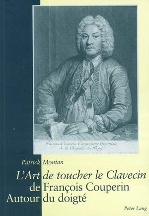 L'art de toucher le clavecin, de François Couperin : autour du doigté - Patrick Montan