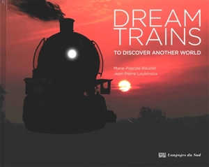 Dream trains : to discover another world - Marie-Pascale Rauzier