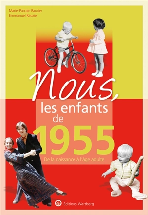 Nous, les enfants de 1955 : de la naissance à l'âge adulte - Marie-Pascale Rauzier