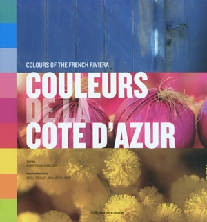 Couleurs de la Côte d'Azur. Colours of the French riviera - Marie-Pascale Rauzier