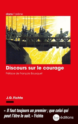 Discours sur le courage - Johann Gottlieb Fichte