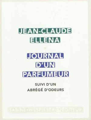 Journal d'un parfumeur. Un abrégé d'odeurs - Jean-Claude Ellena