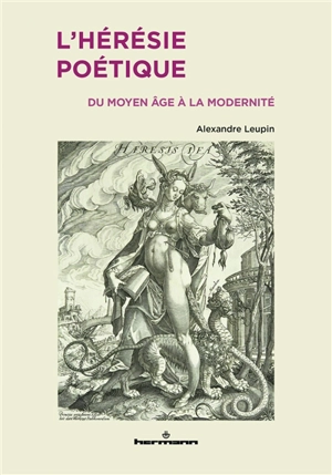 L'hérésie poétique : du Moyen Age à la modernité - Alexandre Leupin