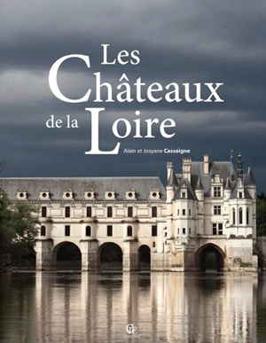 Les châteaux de la Loire - Alain Cassaigne