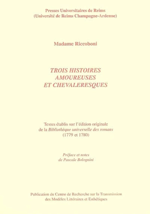 Trois histoires amoureuses et chevaleresques - Marie-Jeanne Riccoboni