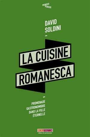 La cuisine romanesca : promenade gastronomique dans la ville éternelle - David Soldini