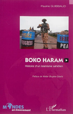 Boko Haram : histoire d'un islamisme sahélien - Pauline Guibbaud
