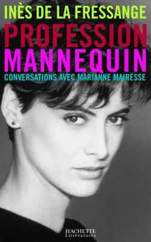 Profession mannequin : conversations avec Marianne Mairesse - Inès de La Fressange