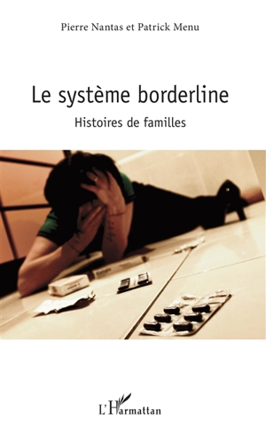 Le système borderline : histoires de familles - Pierre Nantas