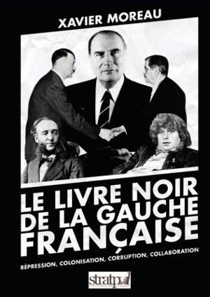 Le livre noir de la gauche française - Xavier Moreau