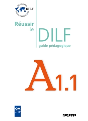 Réussir le DILF A1.1 : guide pédagogique - Christine Tagliante