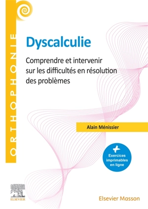 Dyscalculie : comprendre et intervenir sur les difficultés en résolution des problèmes - Alain Ménissier