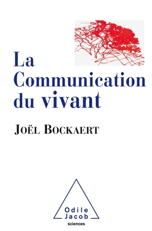 La communication du vivant : de la bactérie à Internet - Joël Bockaert