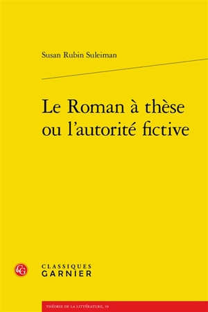 Le roman à thèse ou L'autorité fictive - Susan Rubin Suleiman