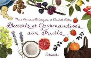 Desserts et gourmandises aux fruits - Marie-Françoise Delarozière