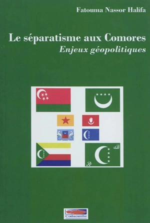 Le séparatisme aux Comores : enjeux géopolitiques - Fatouma Nassor Halifa