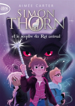 Simon Thorn. Vol. 1. Simon Thorn et le sceptre du roi animal - Aimée Carter