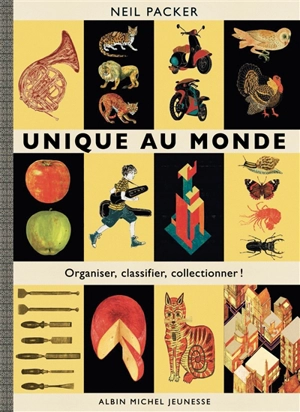 Unique au monde : organiser, classifier, collectionner ! - Neil Packer