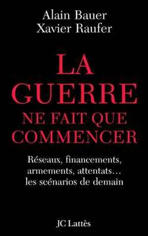 La guerre ne fait que commencer - Xavier Raufer