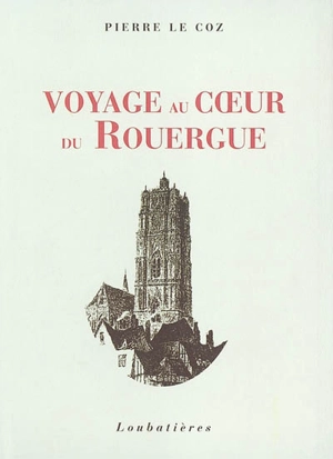 Voyage au coeur du Rouergue - Pierre Le Coz