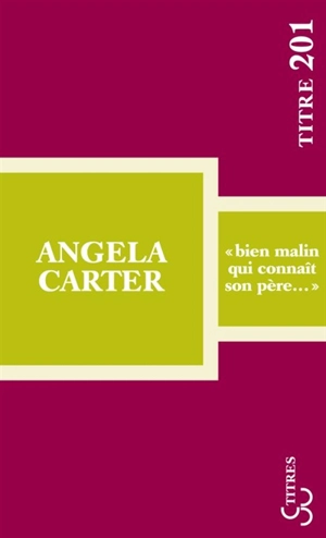 Bien malin qui connaît son père... - Angela Carter