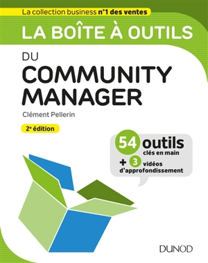 La boîte à outils du community manager : 54 outils clés en main : + 3 vidéos d'approfondissement - Clément Pellerin