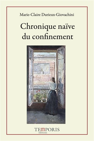 Chronique naïve du confinement - Marie-Claire Durieux