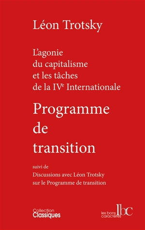 Programme de transition : l'agonie du capitalisme et les tâches de la IVe Internationale. Discussions avec Léon Trotsky sur le Programme de transition - Léon Trotski