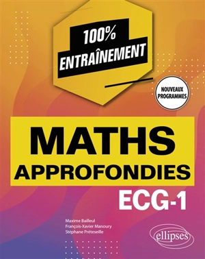 Maths approfondies : ECG-1 : nouveaux programmes - Maxime Bailleul